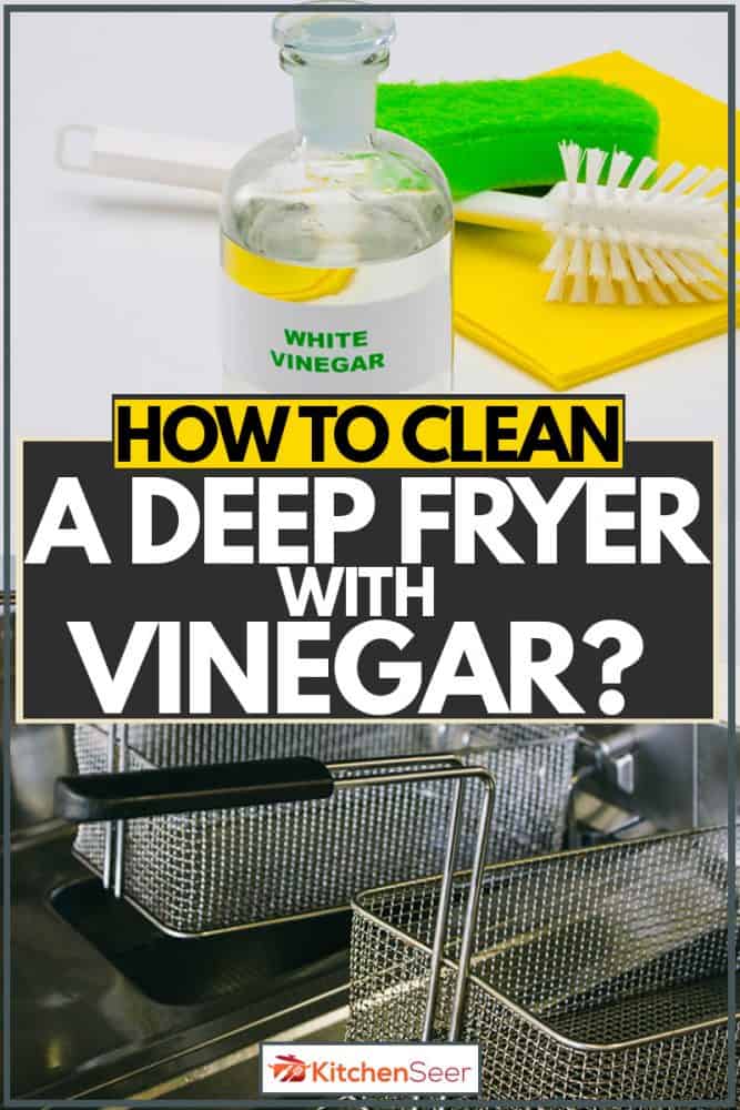 Clean a Deep Fryer With Vinegar