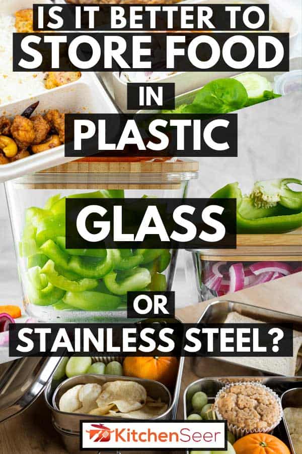 A collage of plastic, glass and stainless steel food container, Is It Better To Store Food In Plastic, Glass, Or Stainless Steel?