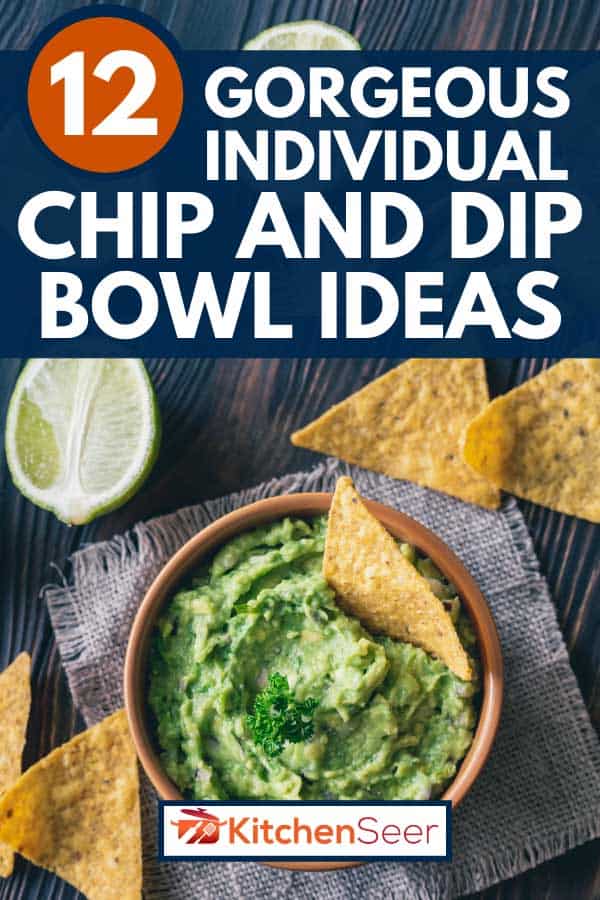 Bowl of guacamole with tortilla chips, 12 Gorgeous Individual Chip And Dip Bowl Ideas
