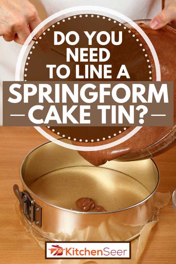 Pouring cake mix into springform tin, Do You Need To Line A Springform Cake Tin?