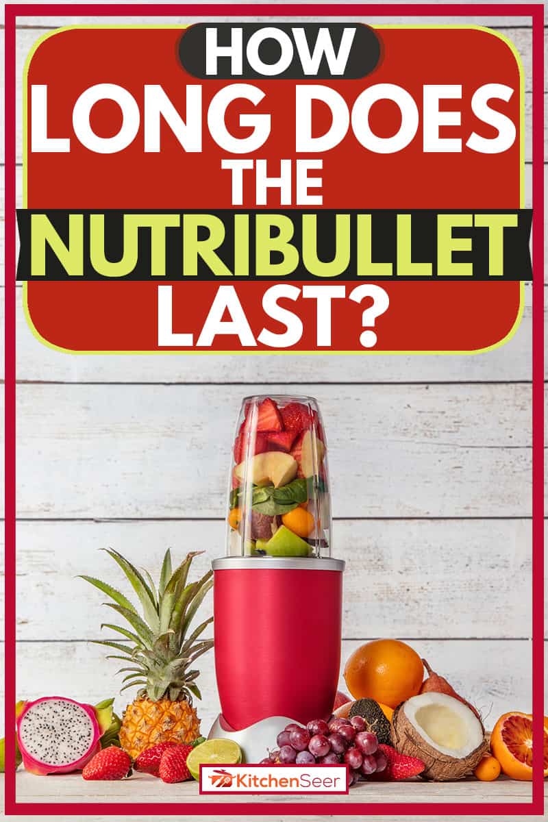 Nutribullet with sliced fruits inside and fruits on the side, How Long Does The Nutribullet Last?