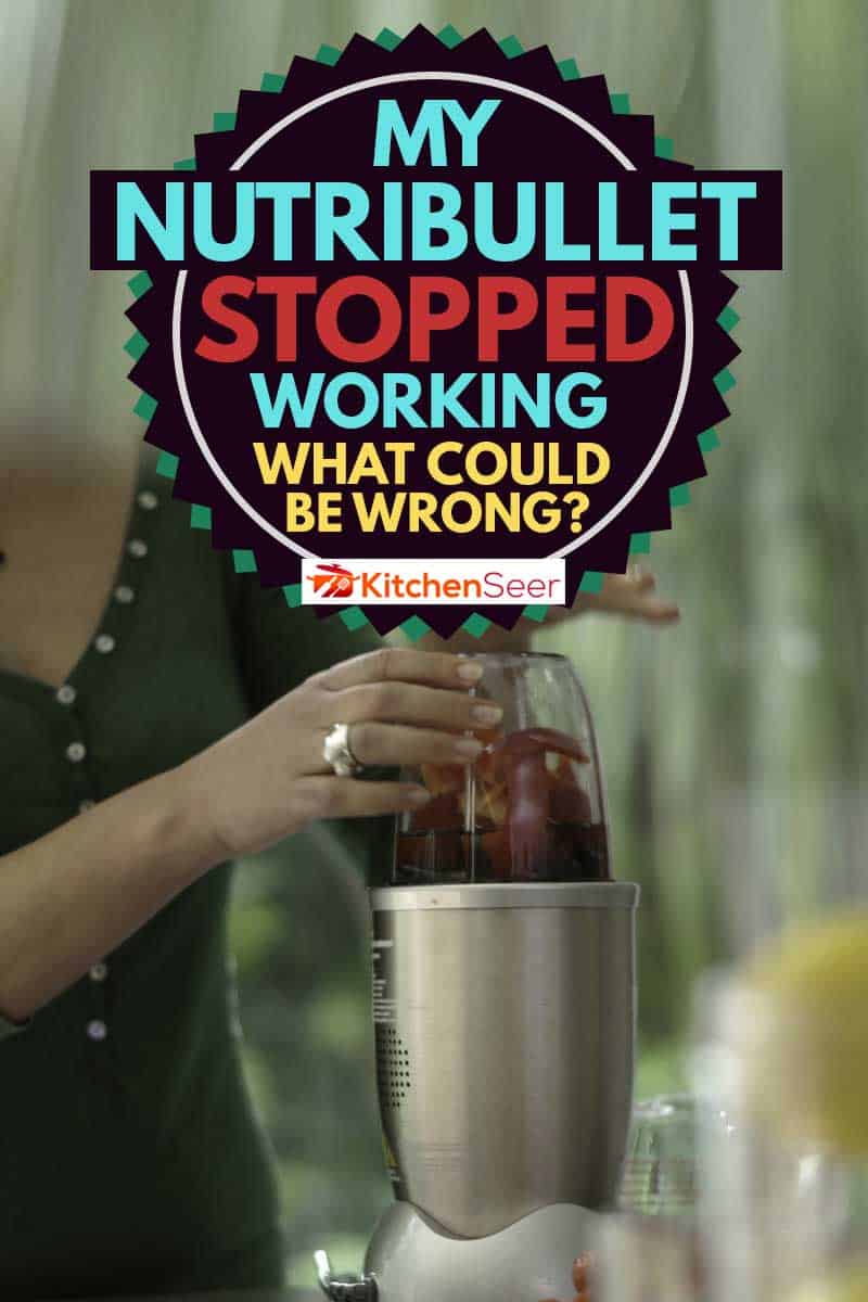 A young woman making a fruit smoothie drink using a nutibullet after loading it with fruit, My NutriBullet Stopped Working – What Could Be Wrong?