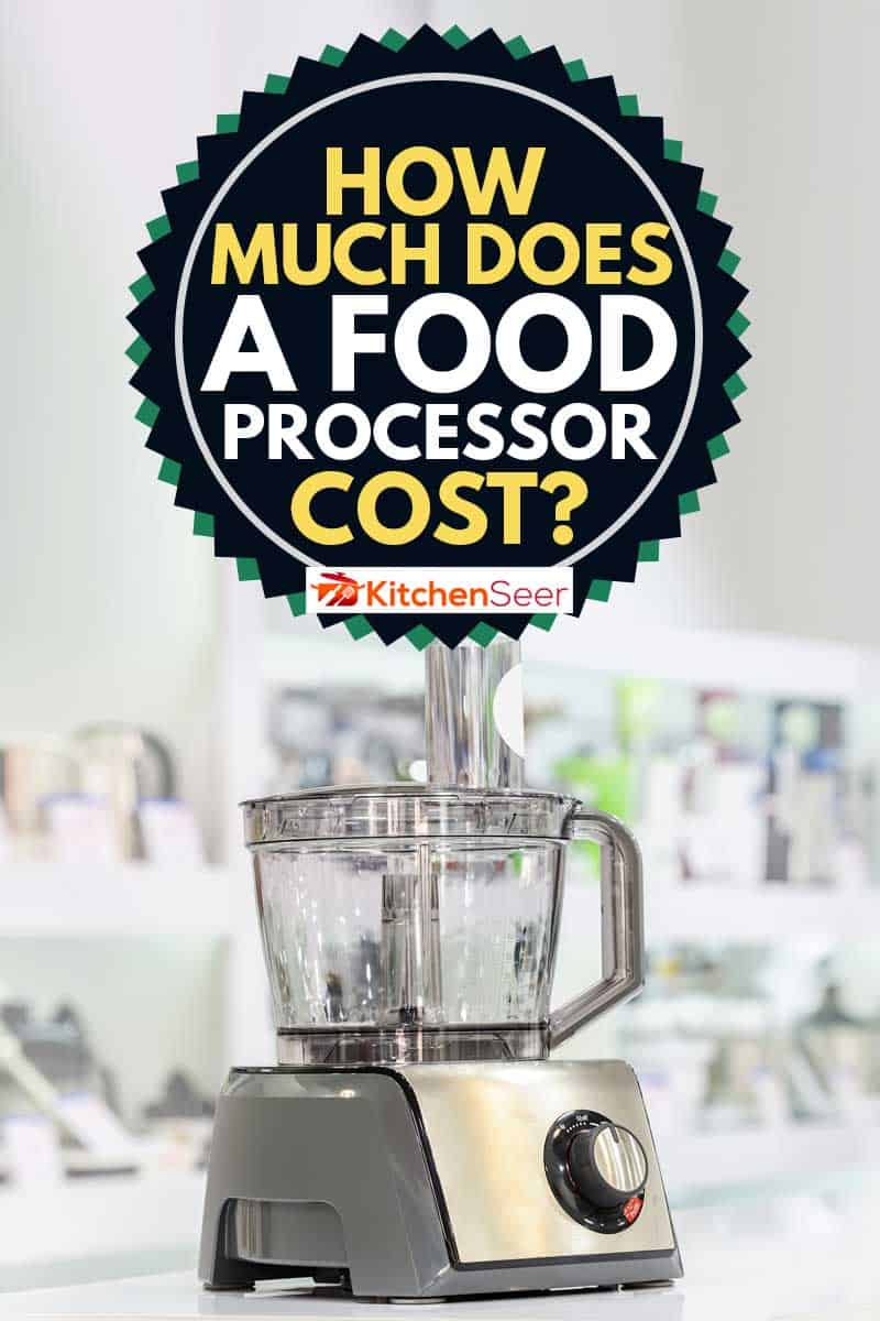 Close up shot of an electric food processor, How Much Does A Food Processor Cost?