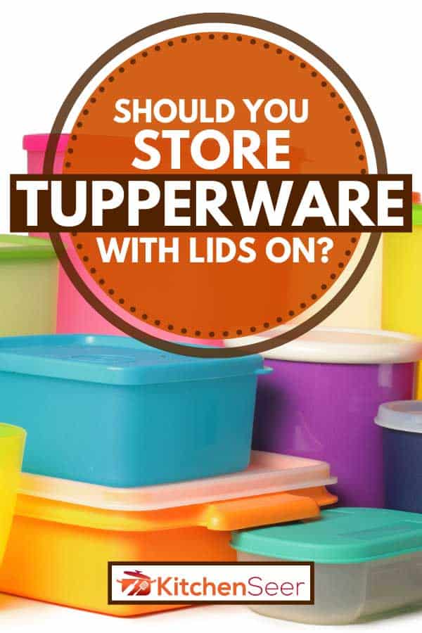 Colorful plastic container over white background, Should You Store Tupperware With Lids On?