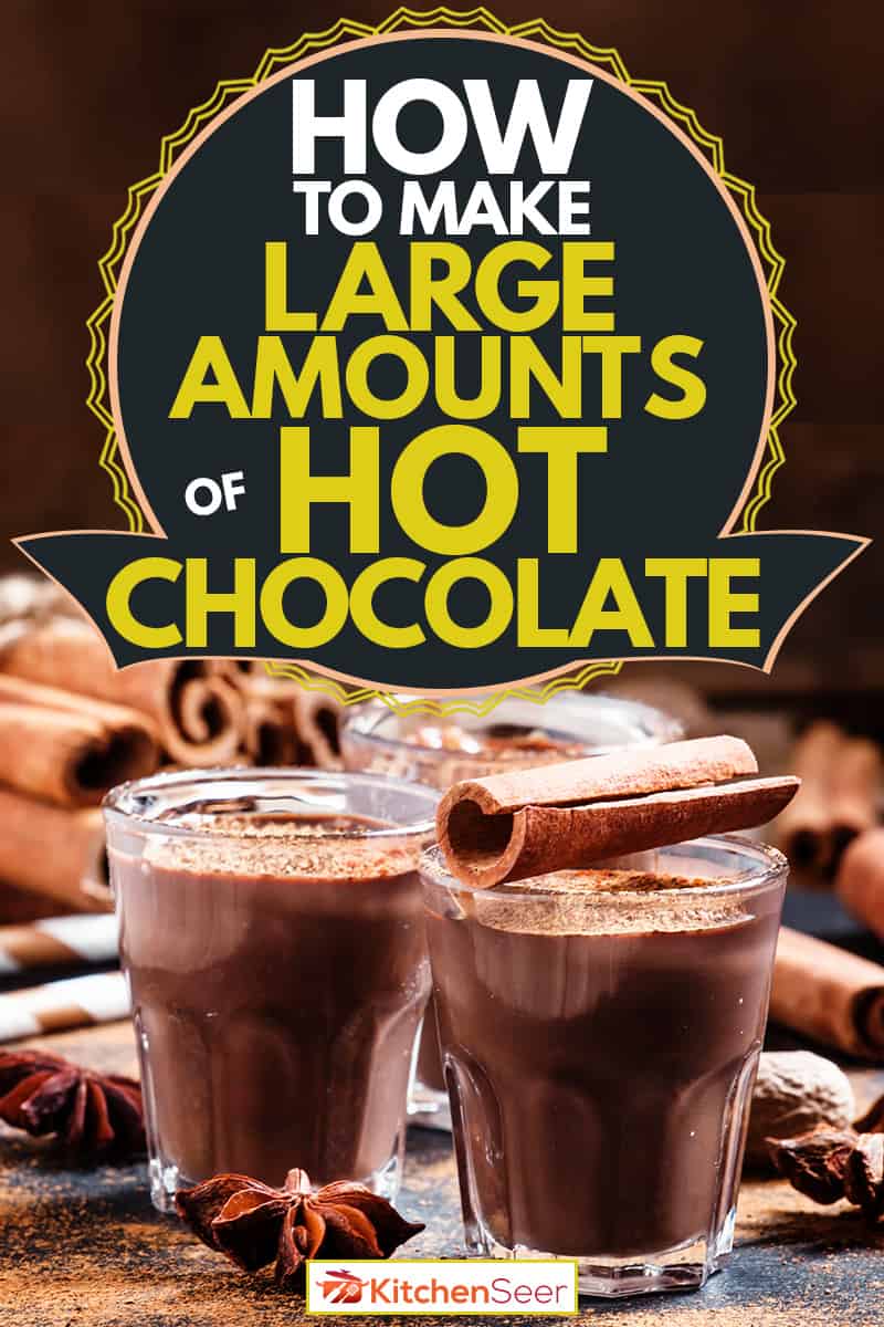 Two cups of hot chocolate drink with cinnamon rolls on the side, How to Make Large Amounts of Hot Chocolate