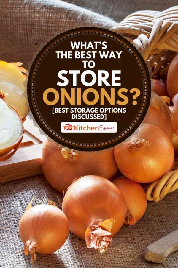 Loose onions scattered from wicker basket, What's The Best Way To Store Onions? [Best Storage Options Discussed]