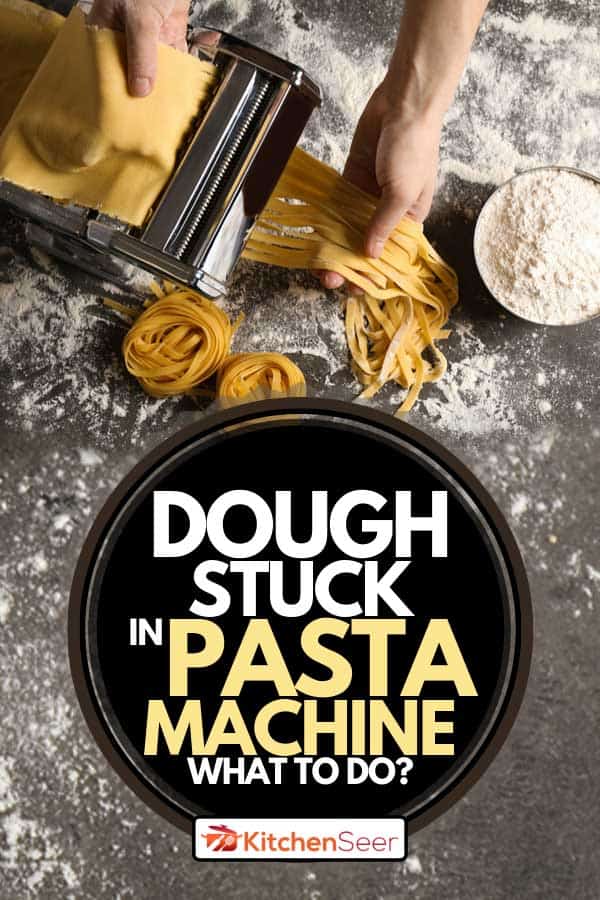 A person preparing noodles with pasta maker machine, Dough Stuck In Pasta Machine - What To Do?