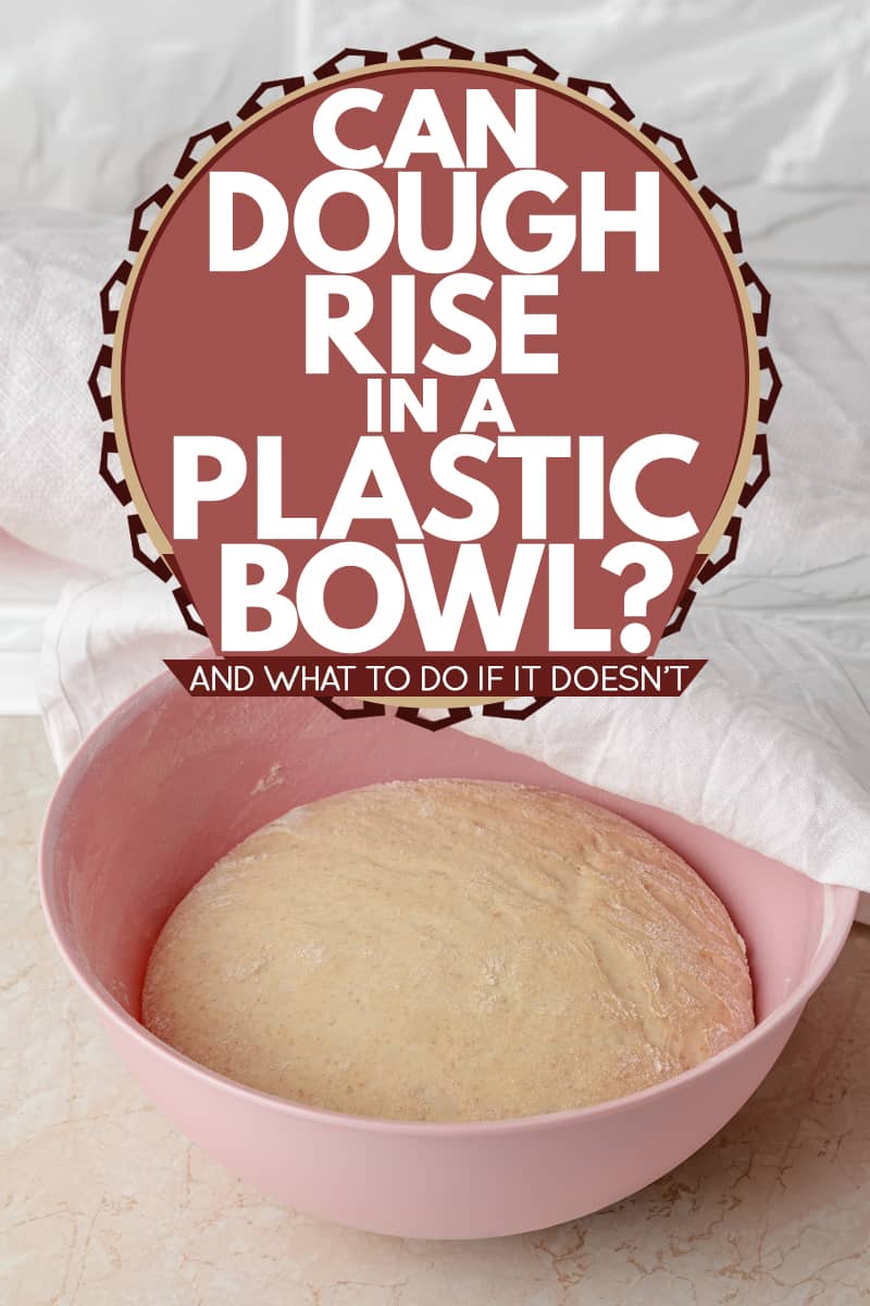 A pink plastic bowl with a fresh yeast dough slowly rising inside, Can Dough Rise In A Plastic Bowl? [And what to do if it doesn't]
