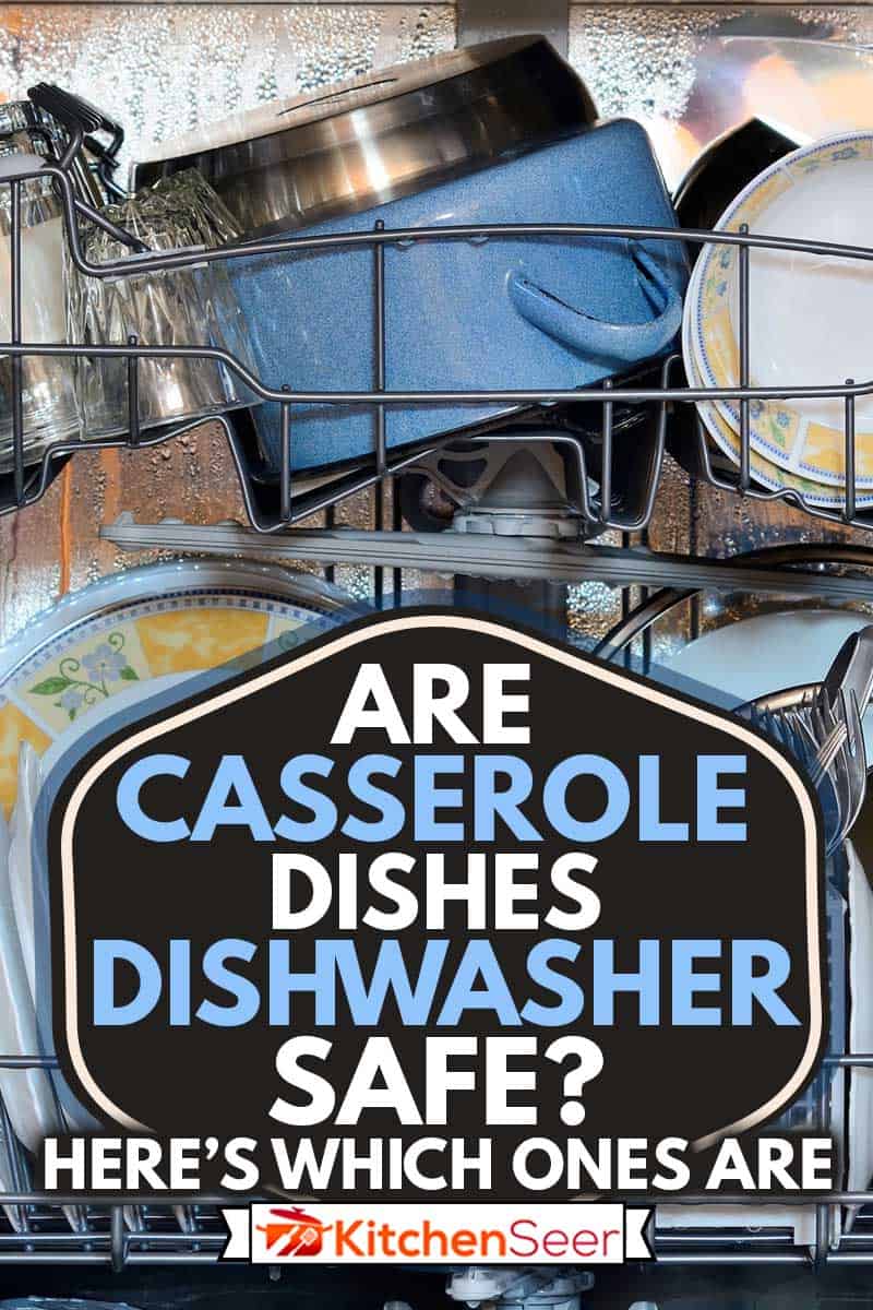 Open front door of a dishwasher full of clean dishes and casserole on top, Are Casserole Dishes Dishwasher Safe? [Here's Which Ones Are]