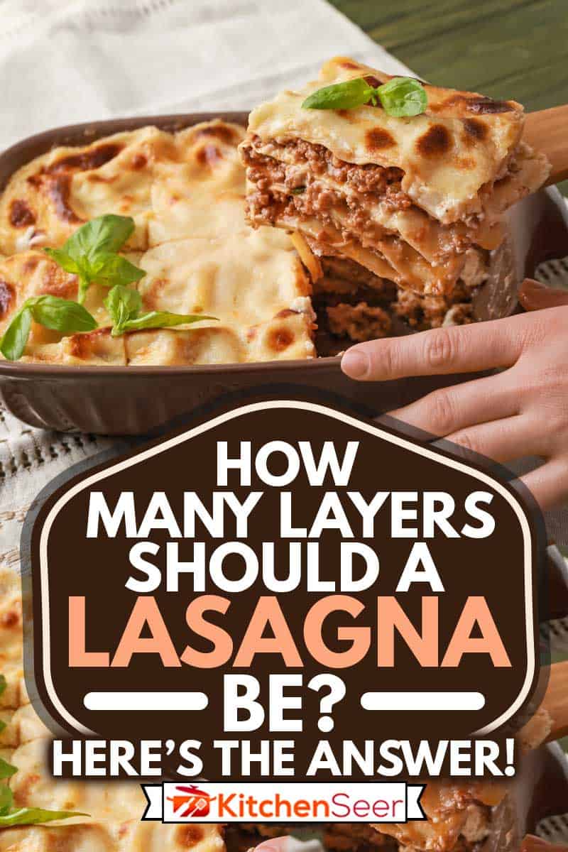 Taking of piece of tasty lasagna from casserole, How Many Layers Should a Lasagna Be? Here's the Answer!
