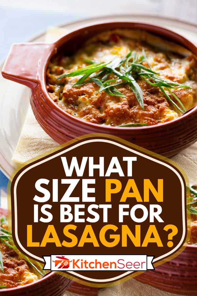 Lasagna made with meat, eggplant, tomato sauce, zucchini, summer squash, and Kalamata olives, combined with a creamy white sauce and topped with mozzarella cheese and chopped basal, What Size Pan Is Best For Lasagna?