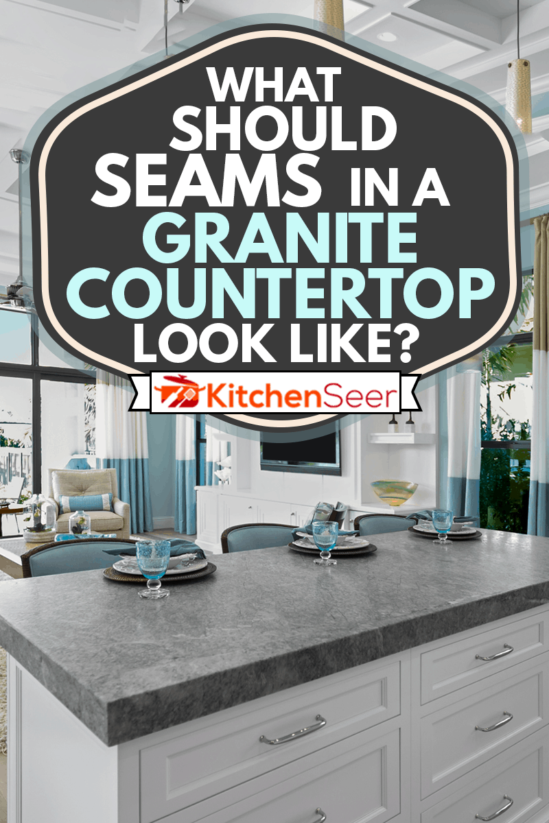 Beautiful Modern kitchen with a granite countertop height island, What Should Seams in A Granite Countertop Look Like?