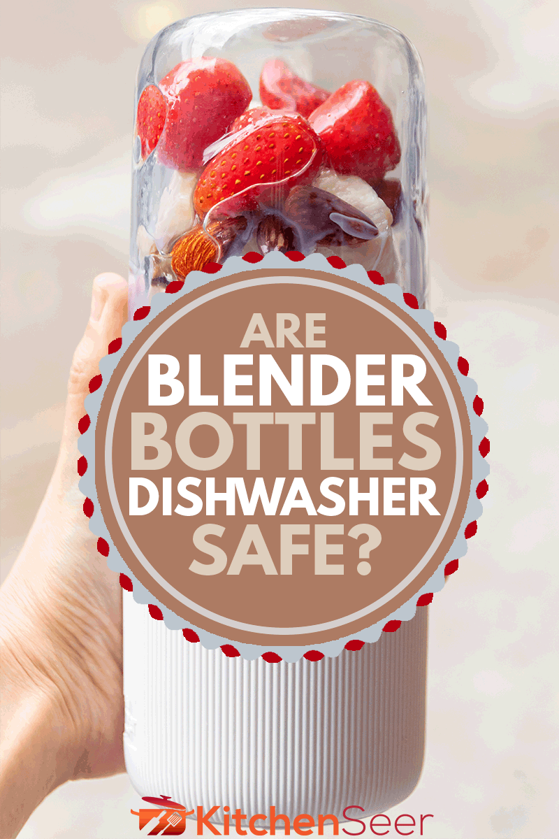 Are Blender Bottles DishwasherSafe? Kitchen Seer