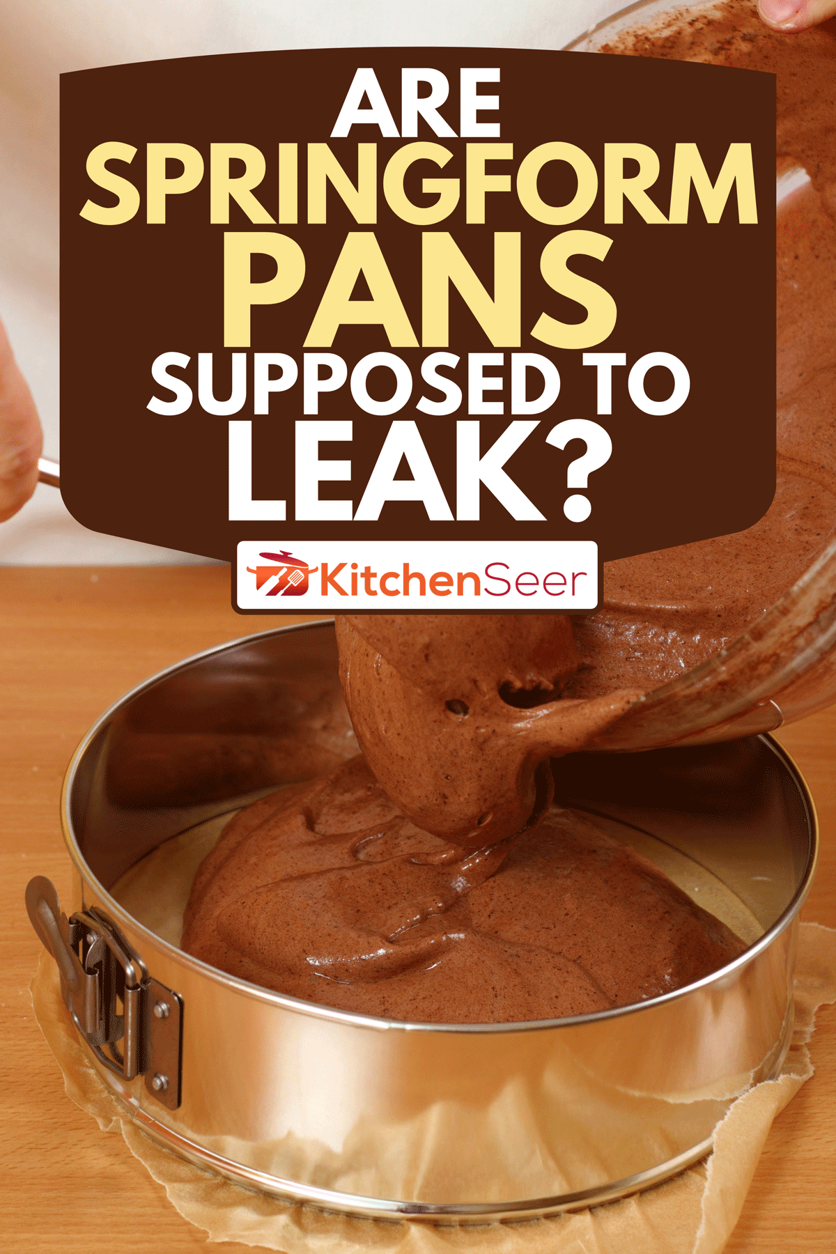 A pouring cake mix into baking tin, Are Springform Pans Supposed to Leak?