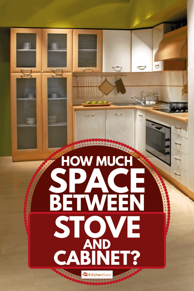 How Much Space Between Stove And Kitchen Seer
