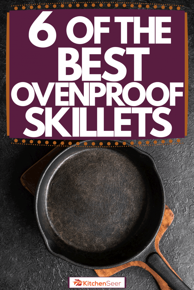 A newly washed skillet placed on top of a wooden cutting board, 6 Of The Best Ovenproof Skillets