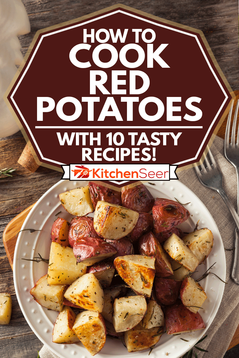 Homemade Roasted Herb Red Potatoes with Salt and Pepper, How To Cook Red Potatoes - With 10 Tasty Recipes!