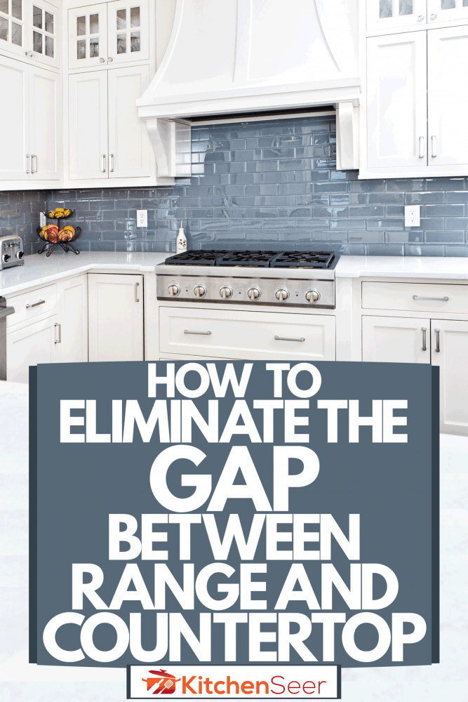 The Gap Between Range And Countertop, Gap Between Granite Countertop And Tile Backsplash