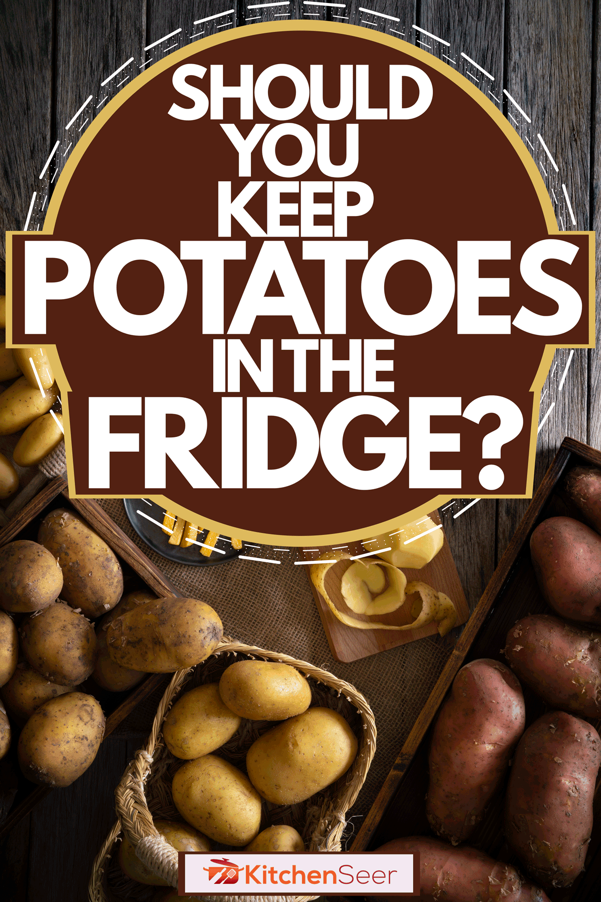 Different varieties placed on baskets on top of a table, Should You Keep Potatoes In The Fridge?