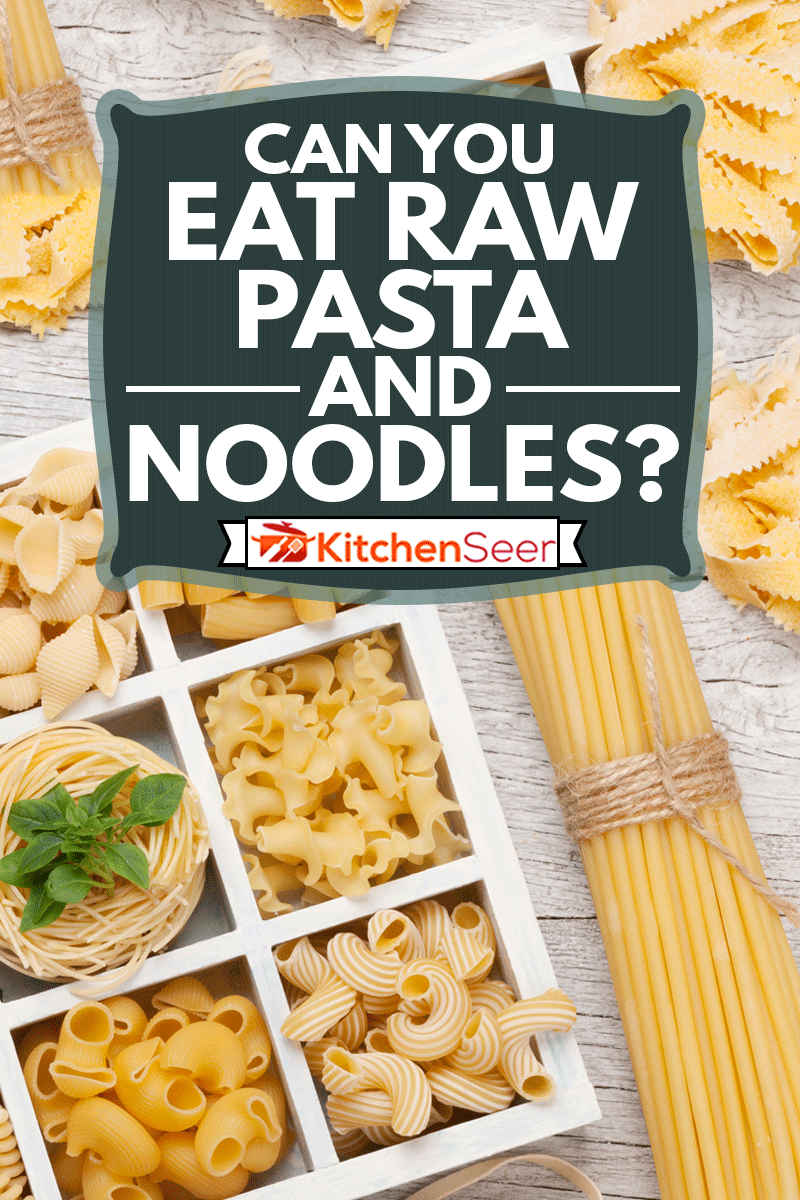 Various pasta in wooden box. Top view flat lay, Can You Eat Raw Pasta And Noodles?