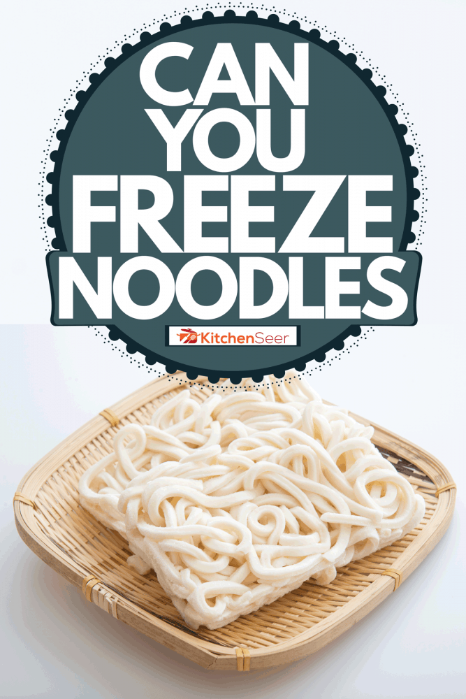 Frozen noodles on a wooden weaved tray, Can You Freeze Noodles?