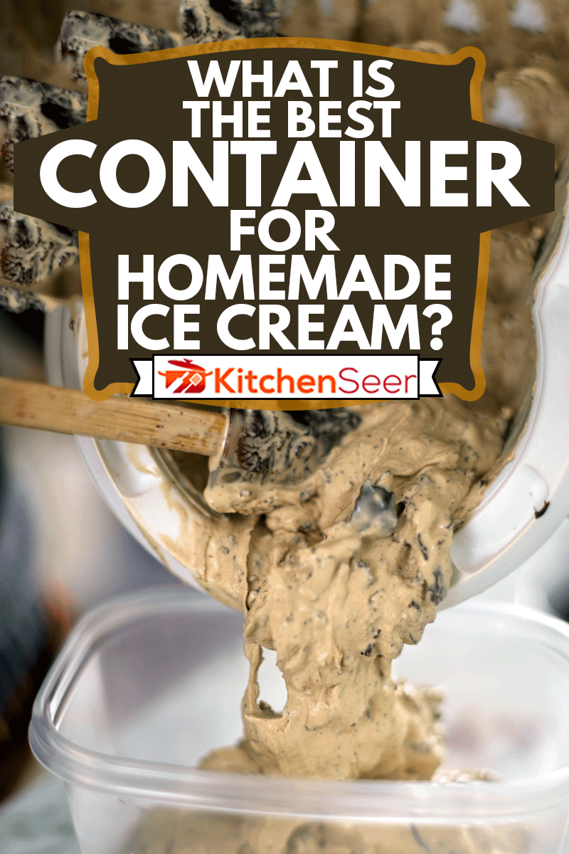 What Is The Best Container For Homemade Ice Cream? - Kitchen Seer
