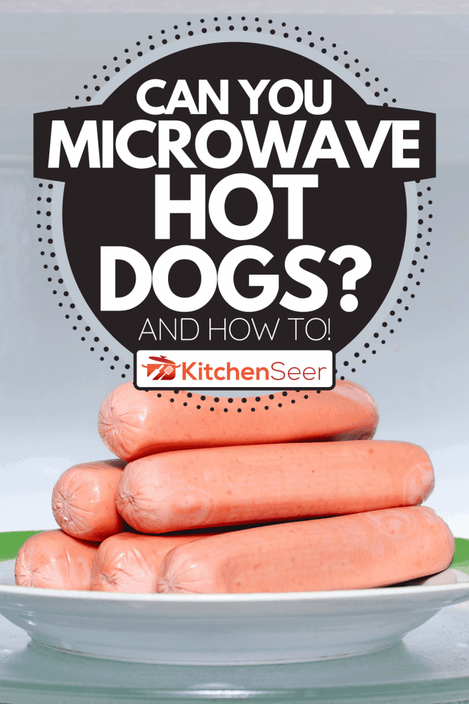 Hot dogs in the microwave, Can You Microwave Hot Dogs? [And How To!]