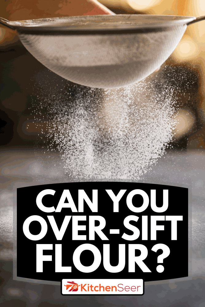 Cropped shot of a woman sifting flour, Can You Over-Sift Flour?