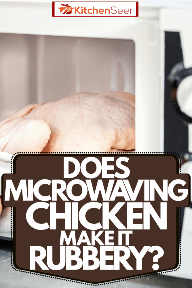 A woman microwaving a whole dressed chicken in the microwave, Does Microwaving Chicken Make It Rubbery?