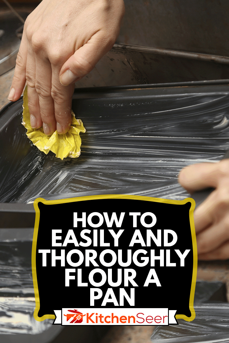 A woman smearing butter onto a baking pan before putting dough in, How To Easily And Thoroughly Flour A Pan