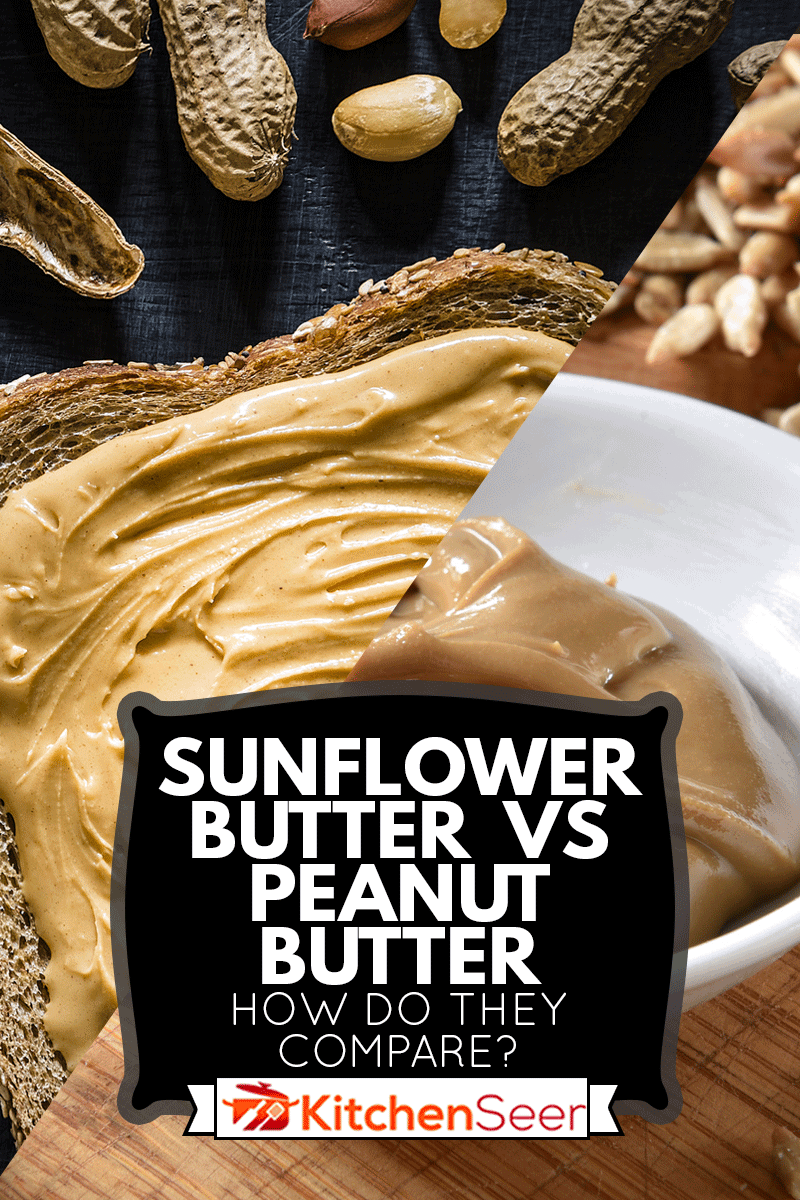 A collage of peanut butter and sunflower butter, Sunflower Butter Vs Peanut Butter - How Do They Compare?