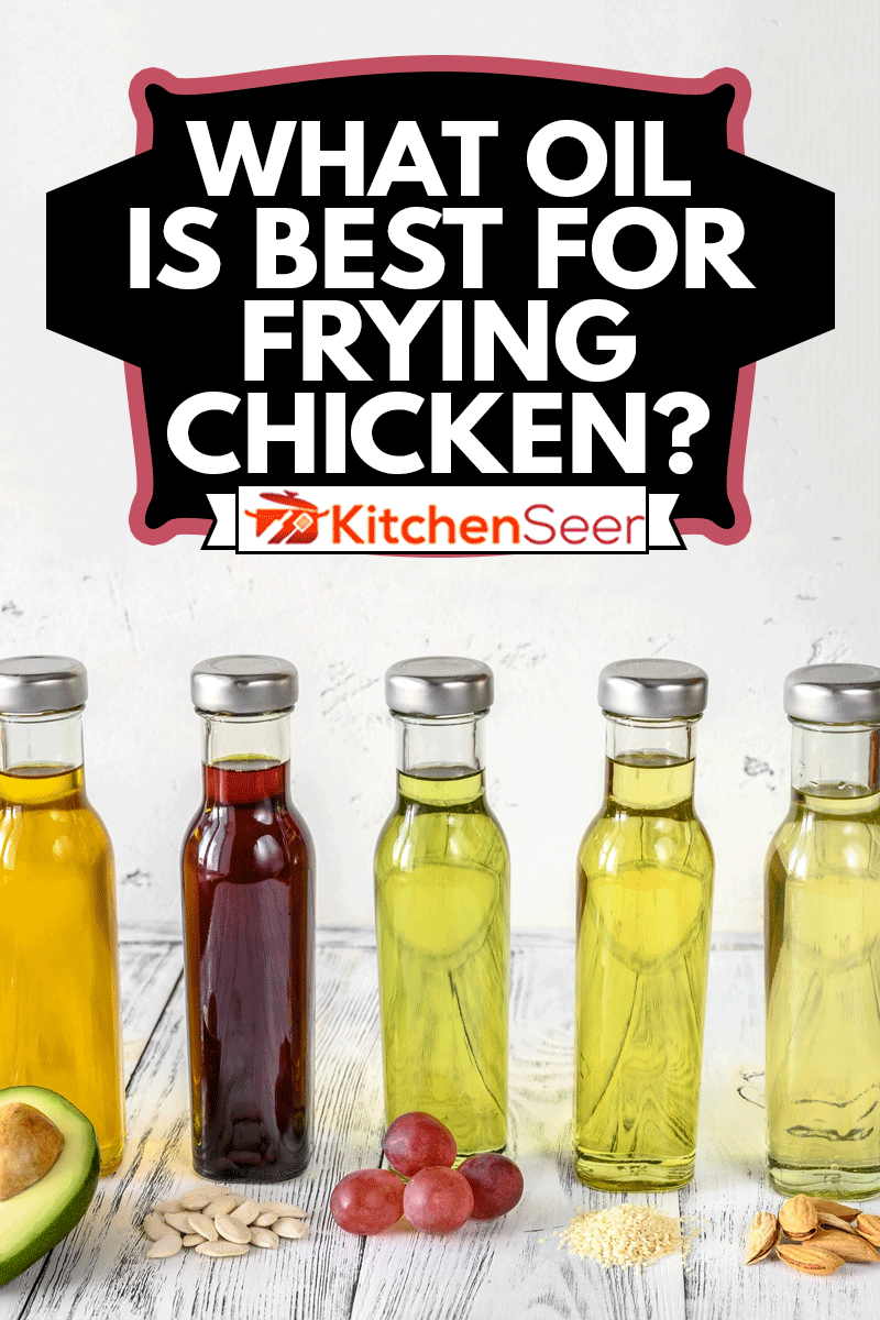 Assortment of vegetable oils in bottles, What Oil Is Best For Frying Chicken?