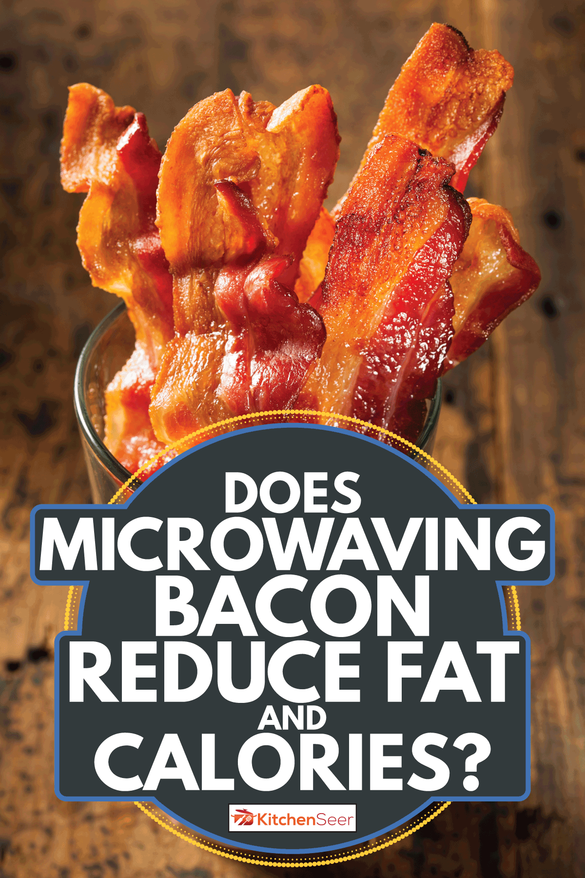 crispy organic bacon on a transparent glass, Does Microwaving Bacon Reduce Fat And Calories