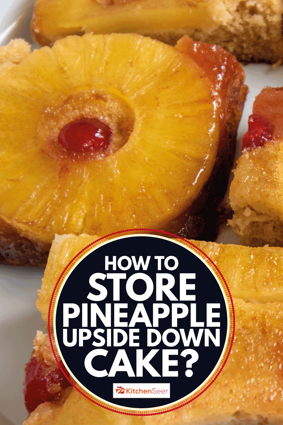 cut up pineapple upside down cakes in a white plate. How To Store Pineapple Upside Down Cake