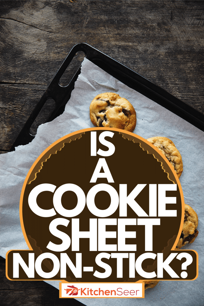 Freshly baked cookies placed under a black cookie sheet, Is A Cookie Sheet Non-Stick?
