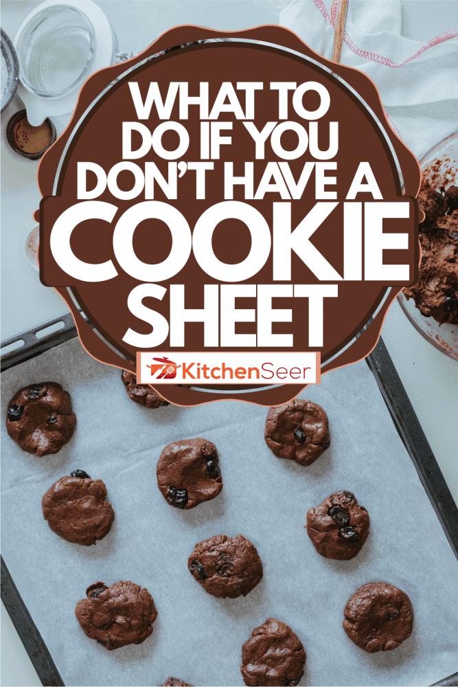 A cookie sheet with freshly baked chocolate cookies, What To Do If You Don't Have A Cookie Sheet