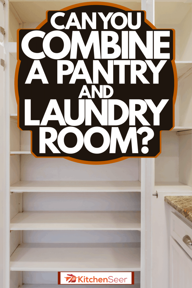 Can You Combine A Pantry And Laundry Room? - Kitchen Seer