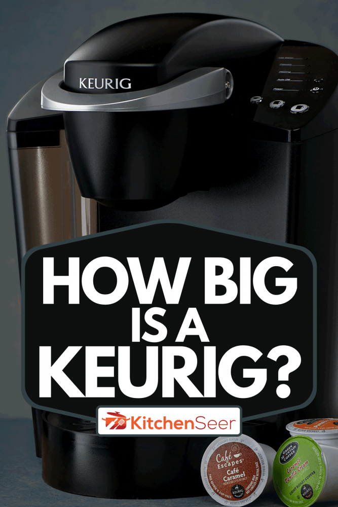 A Keurig k-cup coffee maker, How Big Is A Keurig?
