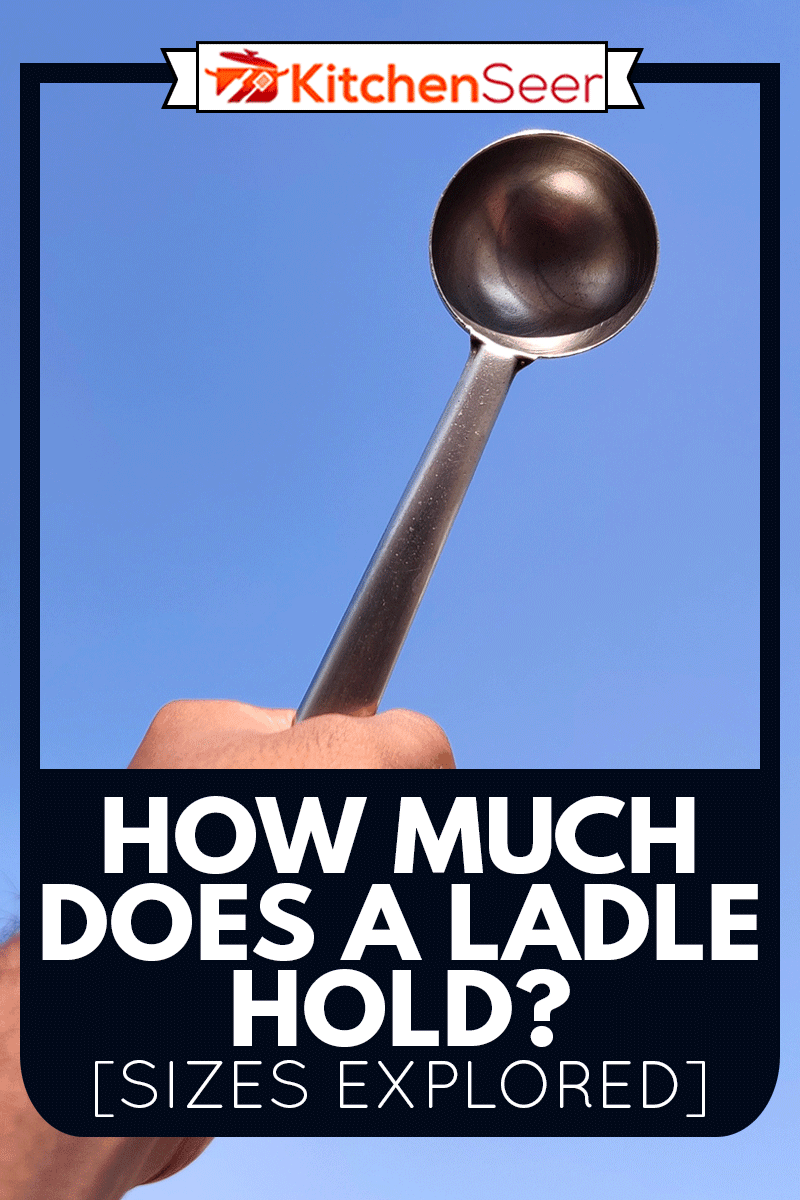man hand holding silver laddle . A type of spoon used for soup, stew, or other foods, How Much Does A Ladle Hold? [Sizes Explored]