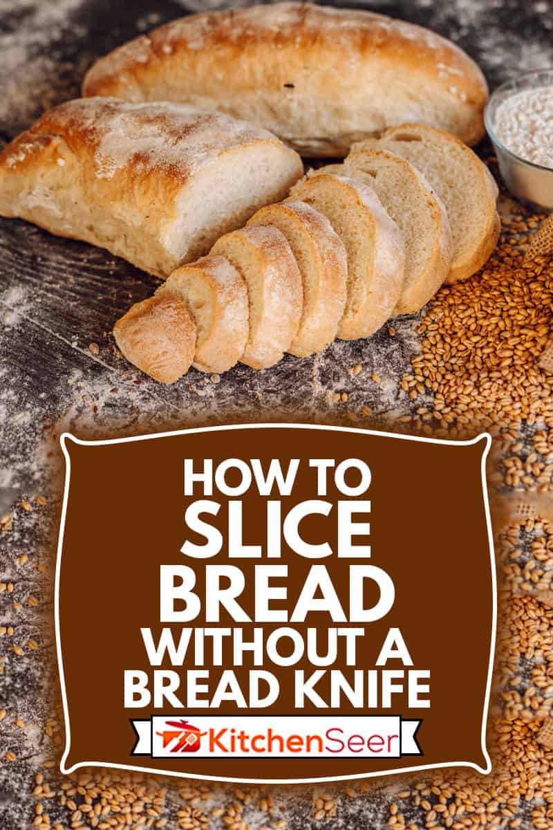 Homemade bread on the table with a sack of grain next to it and a bowl with flour, How To Slice Bread Without A Bread Knife