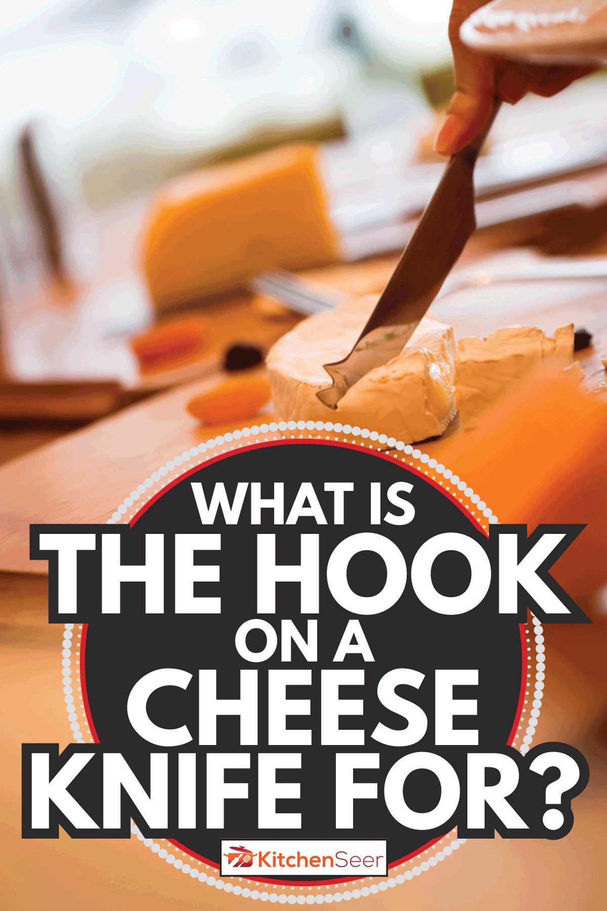 Human hand is cutting cheese, selective focus. What Is The Hook On A Cheese Knife For