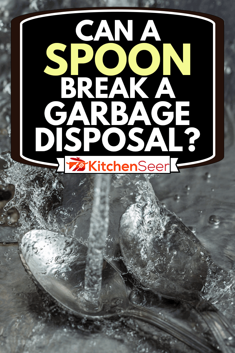 Stream of water falling into a teaspoon and splashing down the sink and garbage disposal, Can A Spoon Break A Garbage Disposal?