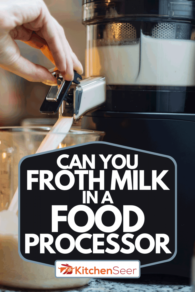 A woman making home made milk in a food processor, Can You Froth Milk In A Food Processor?