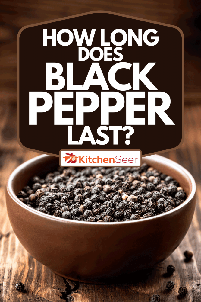 A black pepper in a bowl on wooden table, How Long Does Black Pepper Last?