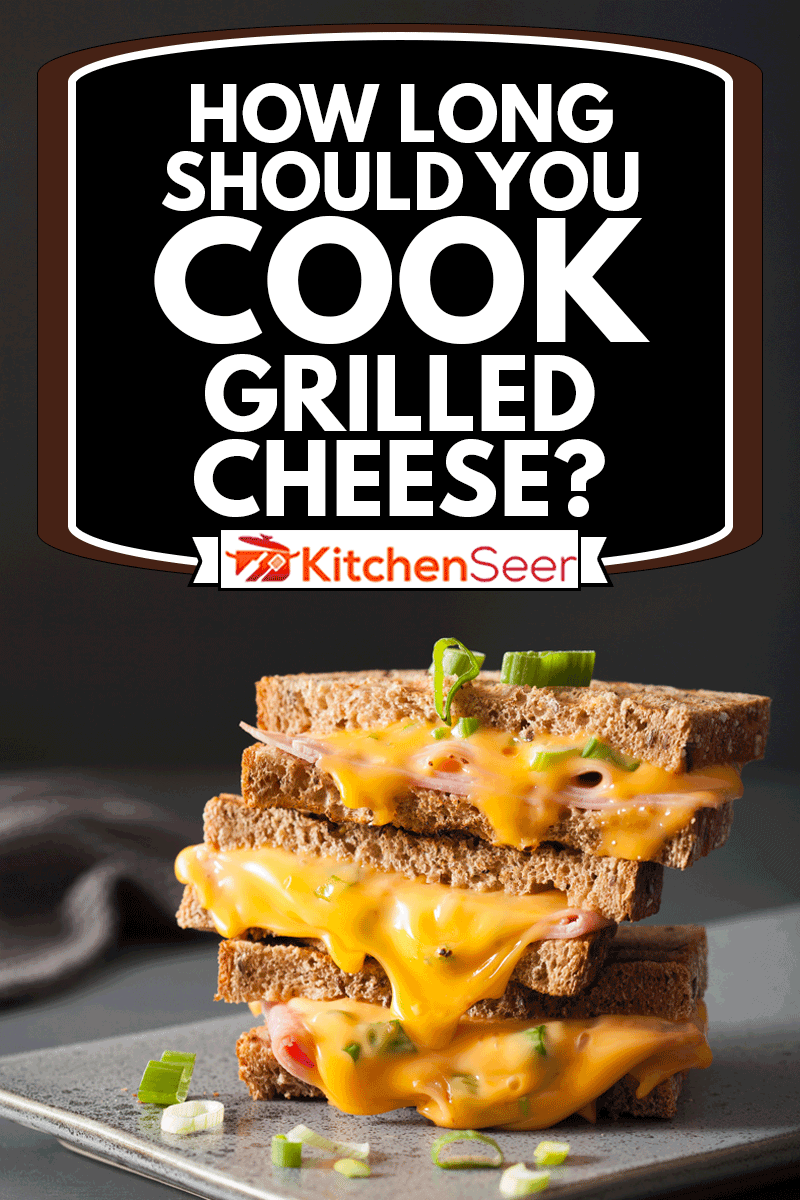 Grilled ham and cheese sandwich, How Long Should You Cook Grilled Cheese?