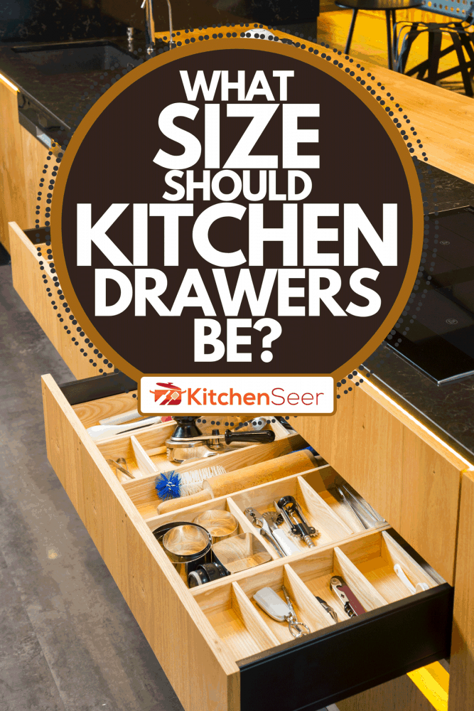 Kitchen furniture with open drawers, What Size Should Kitchen Drawers Be?