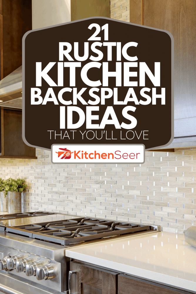 A luxury kitchen with stainless steel hood, 21 Rustic Kitchen Backsplash Ideas That You'll Love