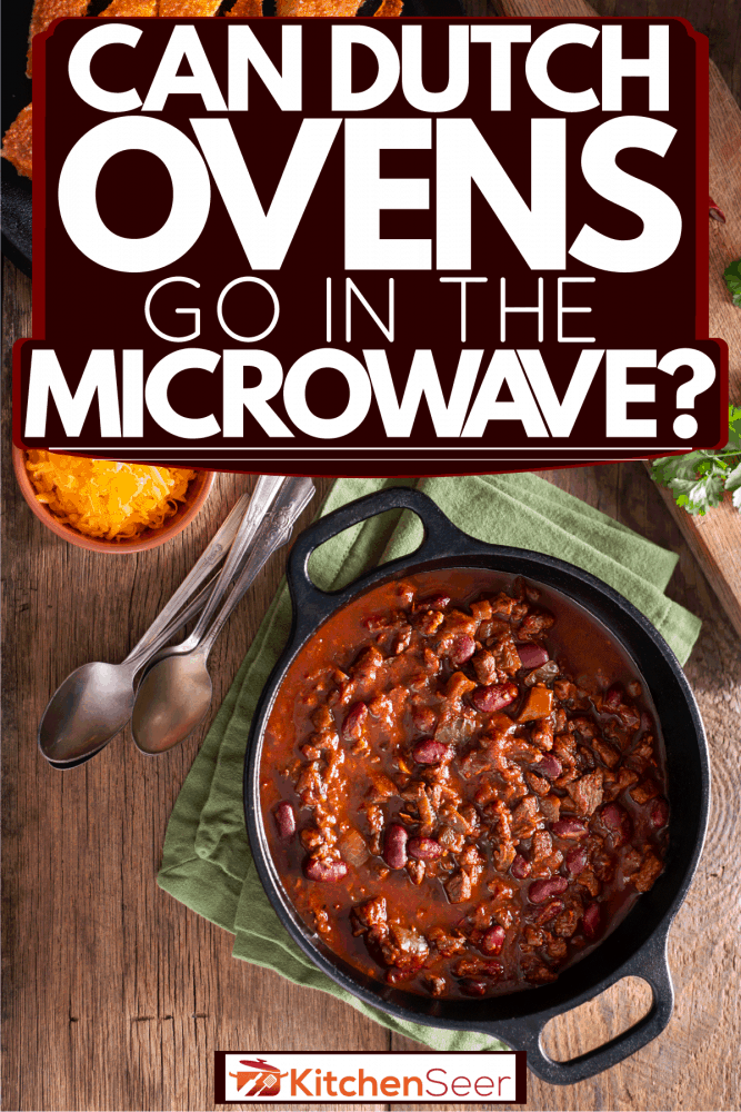 A pot of chilli and other side dishes on the side, Can Dutch Ovens Go In The Microwave?