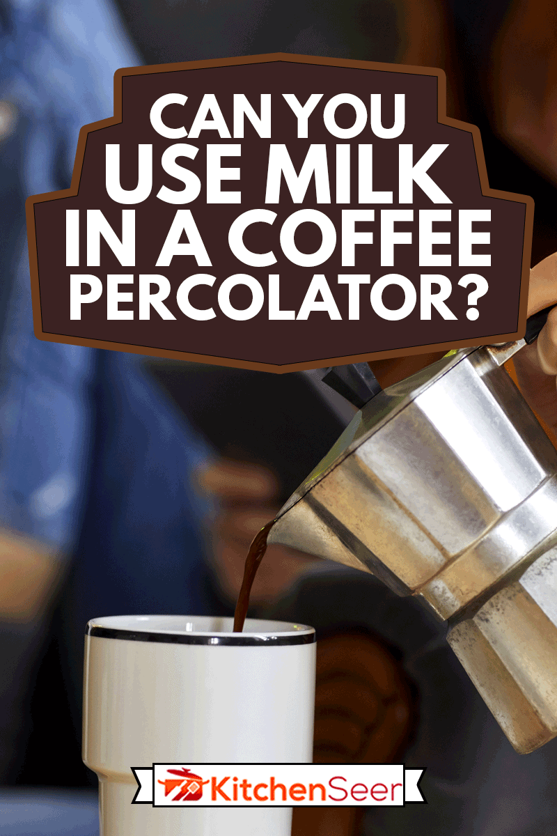 Midsection of young woman holding coffee maker while pouring coffee into cup, Can You Use Milk In A Coffee Percolator?
