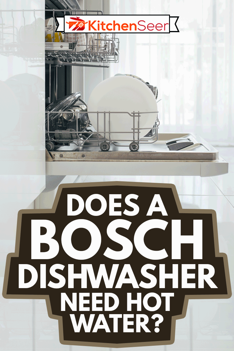 Opened dishwasher with clean dishes, Does A Bosch Dishwasher Need Hot Water?